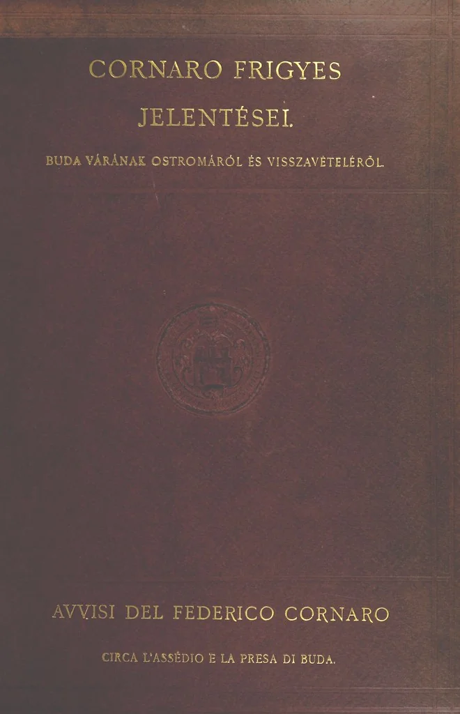 An illustration from Avvisi del cavaliere Federico Cornaro, ambasciatore veneto, circa l'assedio e la presa della fortezza di Buda nell'anno 1686. Con traduzione ungherese ed introduzione storica da Sigismondo Bubics. (Cornaro Frigyes velenczei követ Jelentései, etc.) [With plates, including portraits.] Ital. & Hung, 1891, leaf 5