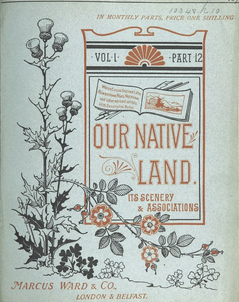 An illustration from Our Native Land, its scenery and associations. A series of 36 water-colour sketches after Rowbotham, Read, Needham, and other eminent artists. With descriptive notes. [The author of the text identified on the wrapper of pt. 1 as “the author of By Loch and by Land”, i.e. Jean L. Watson, 1879, leaf 345