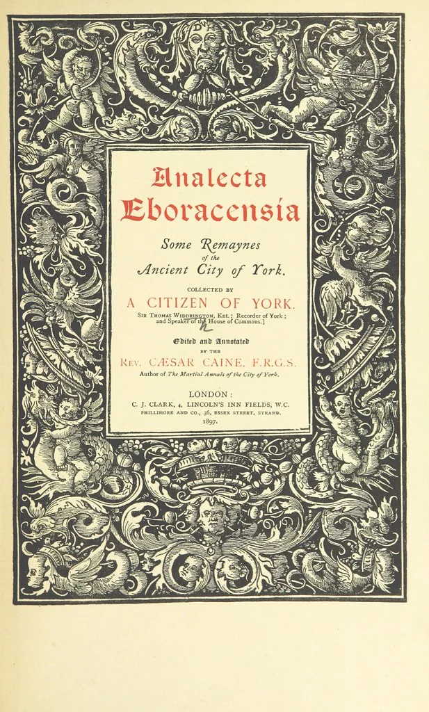 An illustration from Analecta Eboracensia. Some remaynes of the ancient City of York. Collected by a Citizen of York, Sir Thomas Widdrington, Knt. ... Edited and annotated by ... C. Caine, etc. [With plates, 1897, leaf 9