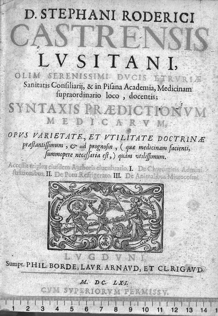 An illustration from D. Stephani Roderici Castrensis,... Syntaxis praedictionum medicarum... Accessit triplex ejusdem authoris elucubratio I. de chirurgicis administrationibus ; II. de potu refrigerato ; III. de animalibus microcosmi. (Edente Francisco Castrense.), 1661, leaf 0