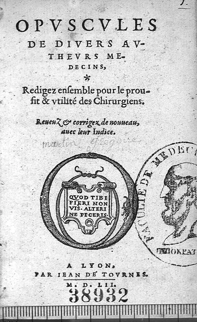 An illustration from Opuscules de divers autheurs medecins, redigez ensemble pour le proufit et utilité des Chirurgiens. Reveuz et corrigez de nouveau, avec leur Indice, 1552, leaf 0