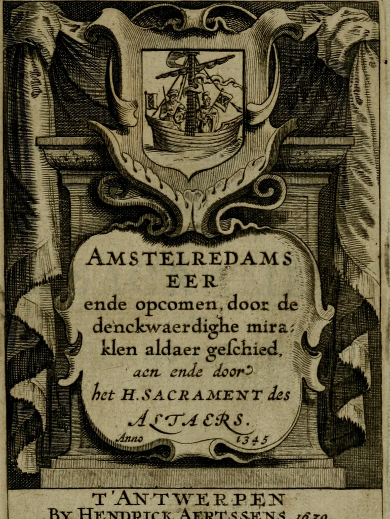 An illustration from Amstelredams eer ende opcomen, : door de denckwaerdighe miraklen aldaer gescheid, aen ende door het H. Sacrement des altaers. Anno 1345, 1639, leaf 4