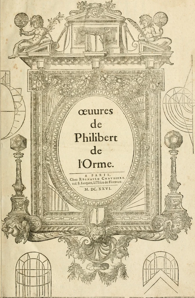 An illustration from Architecture de Philibert de l'Orme ... : uure entiere contenant onze livres, augmentée de deux, & autres figures non encores veuës, tant pour desseins qu'ornemens de maisons : avec vne belle inuention pour bien bastir, & à petits fraiz .., 1626, leaf 4