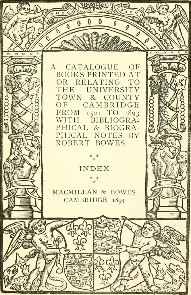 An illustration from A catalogue of books printed at or relating to the University, town & county of Cambridge, from 1521 to 1893, with bibliographical and biographical notes, 1894, leaf 558