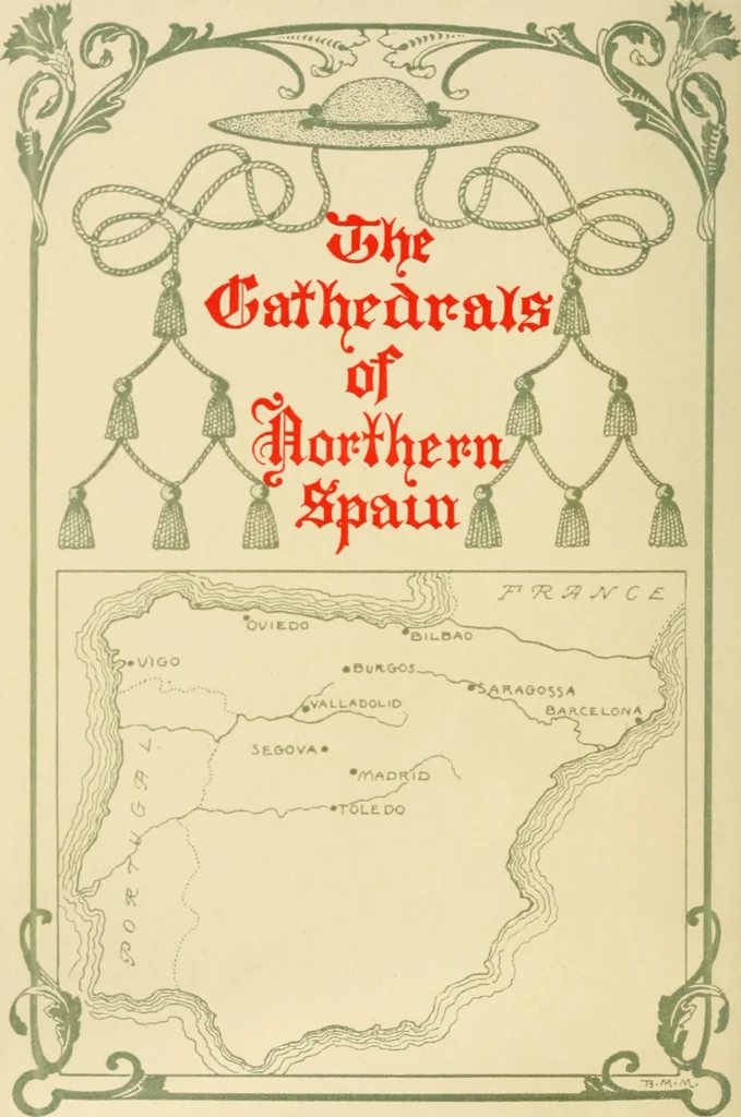 An illustration from The cathedrals of northern Spain, their history and their architecture; together with much of interest concerning the bishops, rulers and other personages identified with them, 1906, leaf 533