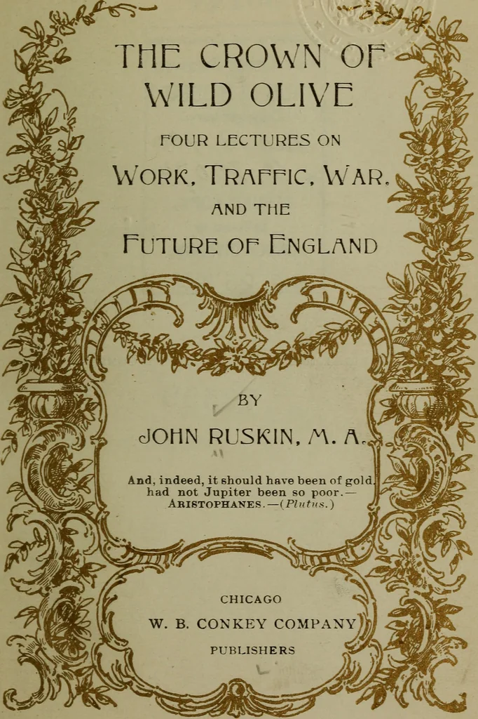 An illustration from The crown of wild olive; four lectures on work, traffic, war, and the future of England, 1900, leaf 8