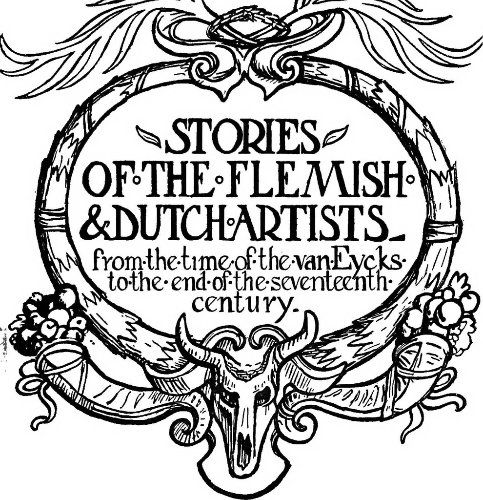 An illustration from Stories of the Flemish & Dutch artists, from the time of the Van Eycks to the end of the seventeenth century, 1908, leaf 12