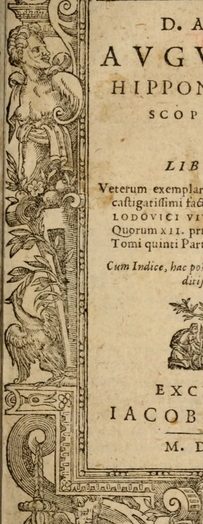 An illustration from D. Aurelii Augustini Hipponensis Episcopi, De Civitate Dei libri XXII veterum exemplarium collatione nunc demum castigagissimi facti, 1596, leaf 4
