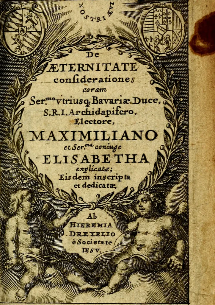 An illustration from De aeternitate considerationes coram Ser.mo vtriusque Bavariae Duce, S.R.I. Archidapifero, Electore, Maximiliano et Ser.ma Coninge Elisabetha explicatae:, 1634, leaf 6