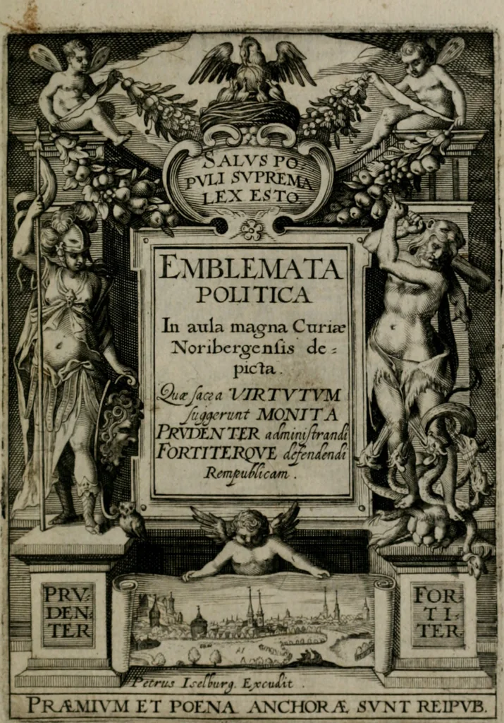 An illustration from Emblemata politica : in aula magna Curiæ Norinbergensis depicta : quæ sacra virtutum suggerunt monita prudenter administrandi fortiterque defendendi rempublicam, 1617, leaf 6