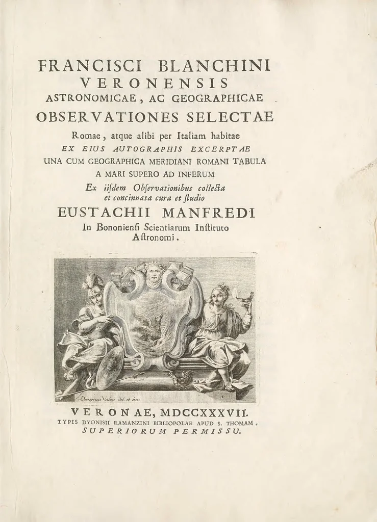 An illustration from Francisci Blanchini Veronensis Astronomicae, ac geographicae observationes selectae Romae, atque alibi per Italiam habitae, ex eius autographis excerptae una cum geographica meridiani romani tabula a mari supero ad inferum, ex iisdem observationibus collecta et concinnata cura et studio Eustachii Manfredi in Bononiensi Scientiarum Instituto Astronomi, 1737, leaf 9