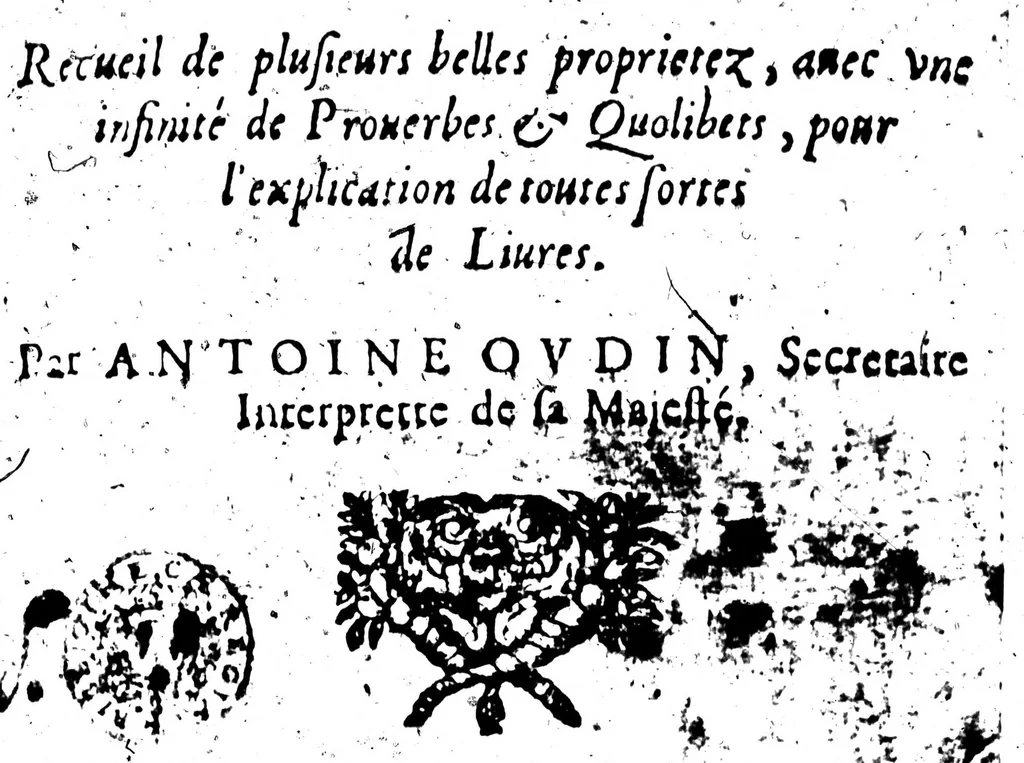 An illustration from Curiositez françoise, pour supplement aux dictionnaires; ou, Recueil de plusieurs belles proprietez, avec une infinté de proverbes & quolibets, pour l'explication de toutes sortes de livres [microforme], 1640, leaf 1
