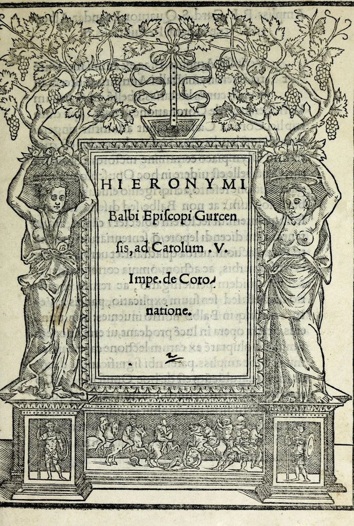 An illustration from Hieronymi Balbi episcopi Gurcensis Ad Carolum V. Impe. de coronatione, 1530, leaf 9