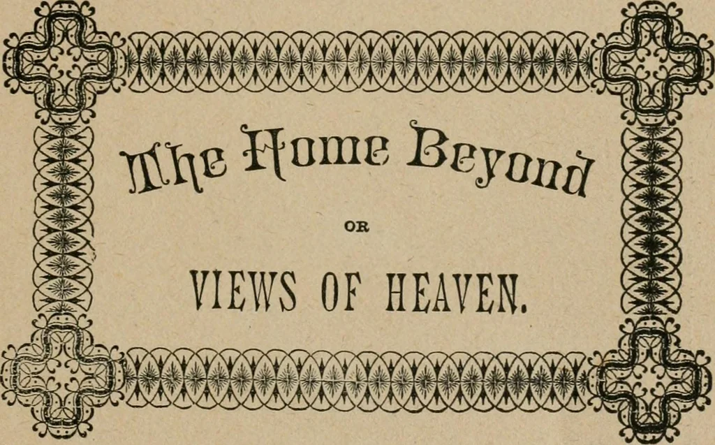 An illustration from The home beyond, or, Views of heaven and its relation to earth, 1898, leaf 4