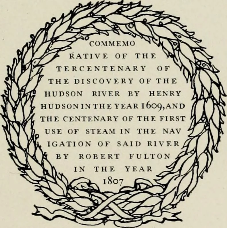 An illustration from The Hudson-Fulton celebration. Catalogue of an exhibition held in the Metropolitan museum of art commemorative of the tercentenary of the discovery of the Hudson River by Henry Hudson in the year 1609, and the centenary of the first use of steam in the navigation of said river by Robert Fulton in the year 1807 ... New York, September to November, MCMIX, 1909, leaf 6