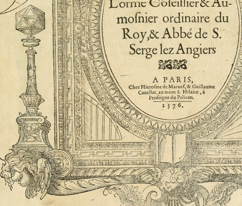 An illustration from L'architecture de Philibert de l'Orme, cõseillier & aumosnier ordinaire du roy, & abbé de S. Serge lez Angiers, 1576, leaf 4