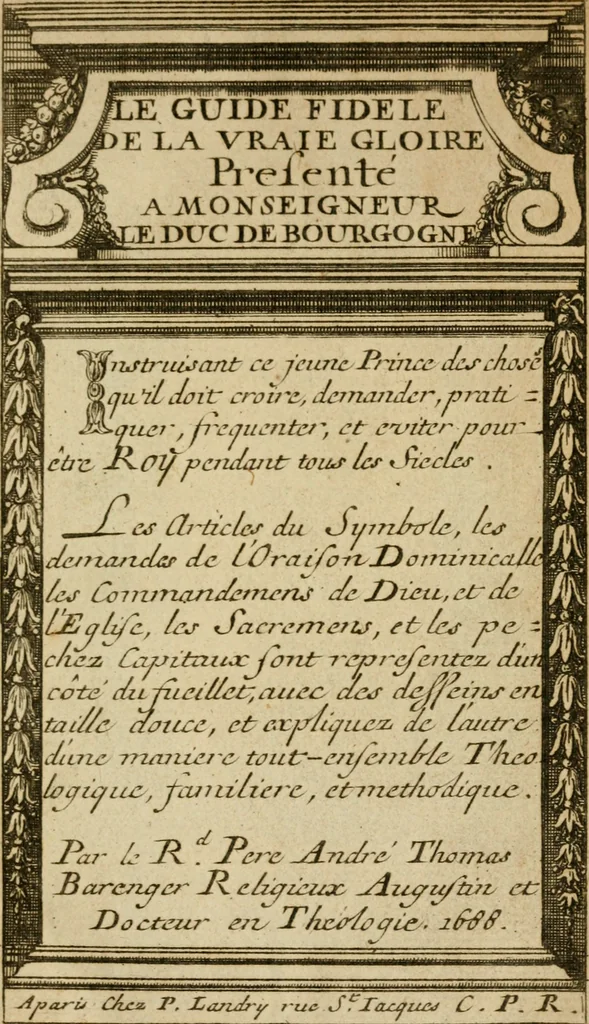 An illustration from Le guide fidele de la vraie gloire : presenté à monseigneur le duc de Bourgogne, instruisant ce jeune prince des choses qu'il doit croire, demander, pratiquer, frequenter, et eviter pour être roy pendant tous les siecles ..., 1688, leaf 4
