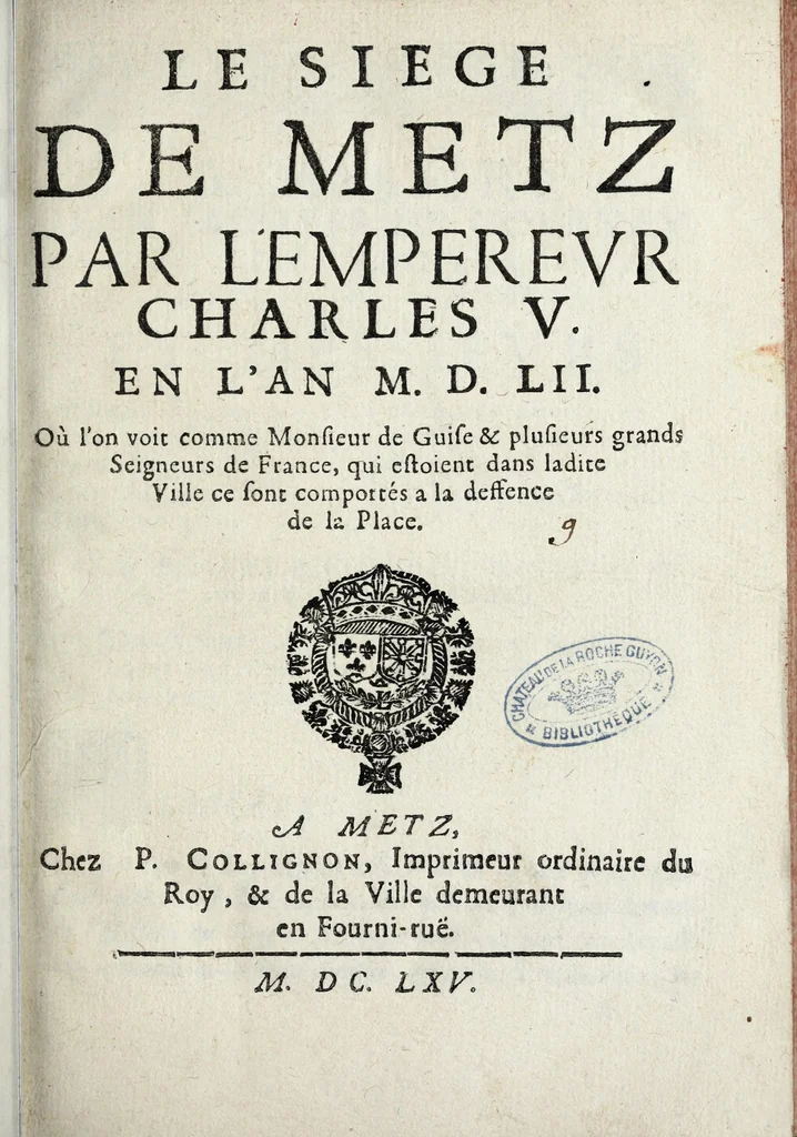 An illustration from Le siege de Metz par l'empereur Charles V en l'an M.D.LII : où l'on voit comme Monsieur de Guise & plusieurs grands seigneurs de France, qui estoient dans ladite ville ce sont comportés a la deffence de la place, 1665, leaf 11