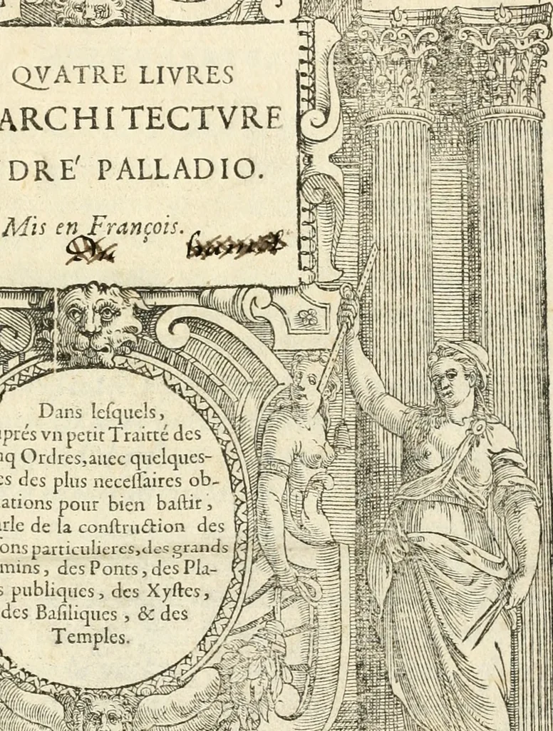 An illustration from Les quatre liures de l'architecture d'André Palladio : mis en françois : dans lesquels, après vn petit traitté des cinq ordres, auec quelques-vnes des plus necessaires obseruations pour bien bastir, il parle de la construction des maisons particulieres, des grands chemins, des ponts, des places publiques, des xystes, des basiliques, & des temples, 1650, leaf 4