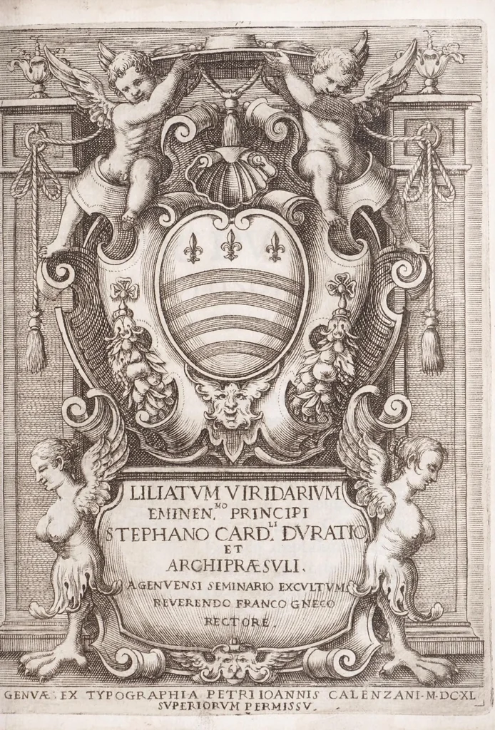 An illustration from Liliatum viridarium : eminen.mo principi Stephano card.li Duratio et archipraesuli a Genuensi Seminario excultum reuerendo Franco Gneco rectore, 1640, leaf 9