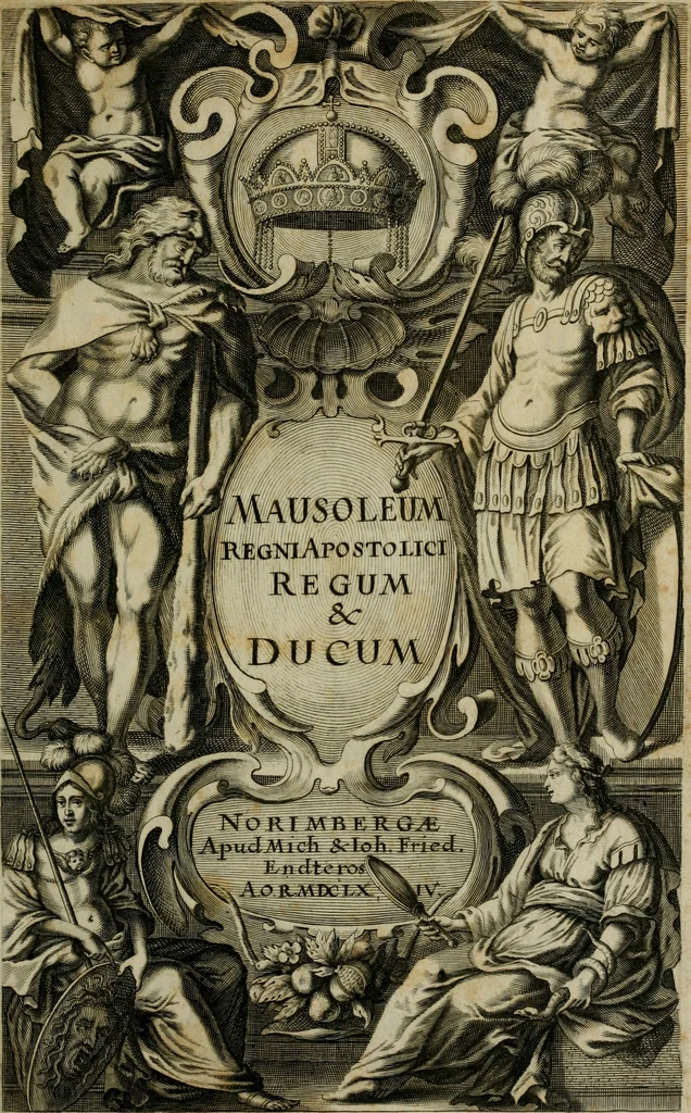 An illustration from Mausoleum potentissimorum ac gloriosissimorum Regni Apostolici regum & primorum militantis Ungariae ducum : vindicatis è mortuali pulvere reliquiis ad gratam apud posteros memoriam, à pIo et IVsto patrIae DoLore ereCtVM : cum versione operis Germanicâ, 1664, leaf 6