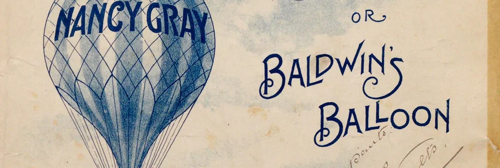 An illustration from Nancy Gray, or, Baldwin's balloon : the popular song of the day, 1895, leaf 1