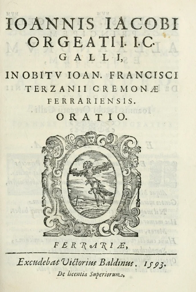 An illustration from Ioannis Iacobi Orgeatii i. c. Galli, in obitv Ioan. Francisci Terzanii Cremonae Ferrariensis oratio, 1593, leaf 3