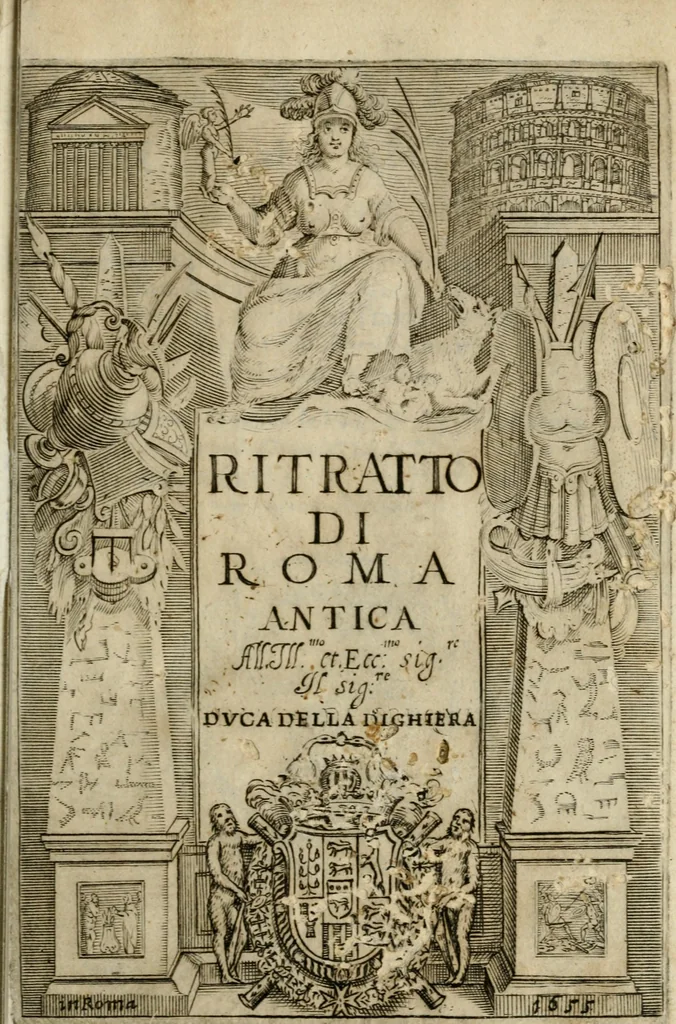 An illustration from Ritratto di Roma antica : nel qvale sono figvrati i principali tempij, theatri, anfiteatri, cerchi, naumachie, archi trionfali, curie, basiliche, colonne, ordine del trionfo, dignita militari, e ciuili, riti cerimonie, & altre cose notabili : aggiuntoui di nuouo le vite, & effigie de' primi rè di essa, e le grandezze dell'Imperio Romano, con l'esplicationi istoriche de' piu celebri antiquarij, 1654, leaf 2