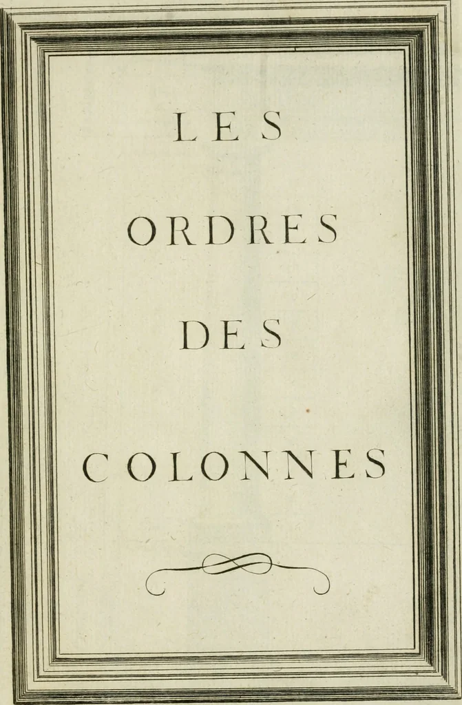 An illustration from Traité d'architecture : avec des remarques et des observations tres-utiles pour les jeunes gens, qui veulent s'appliquer à ce bel art, 1714, leaf 6