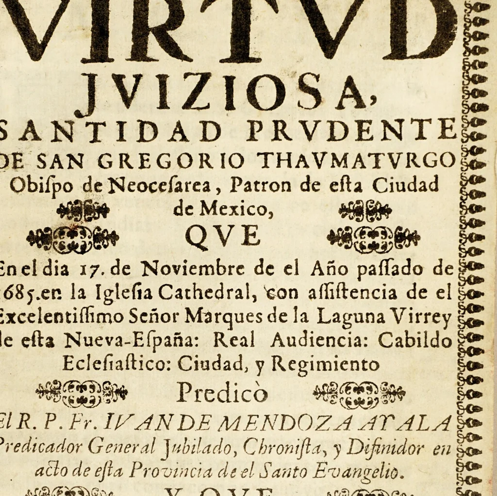An illustration from Virtud juiziosa, santidad prudente de San Gregorio Thaumaturgo obispo de Neocesarea, : patron de esta ciudad de Mexico, que en el dia 17. de noviembre de el año passado de 1685. en la Iglesia Cathedral, con assistencia de el excelentissimo señor marques de la laguna virrey de esta Nueva-España: Real Audiencia: cabildo eclesiastico: ciudad y regimiento, 1686, leaf 1