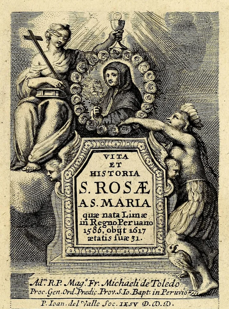 An illustration from Vita et historia S. Rosae a S. Maria quae nata Limae in regno Peruano 1586, obiit 1617 aetatis suae 31. : Adm. R.P. Mago. Fr. Michaeli de Toledo Proc. Gen. D. Praedic. Prov. S. Io. Bapt. in Peruvio, 1672, leaf 7