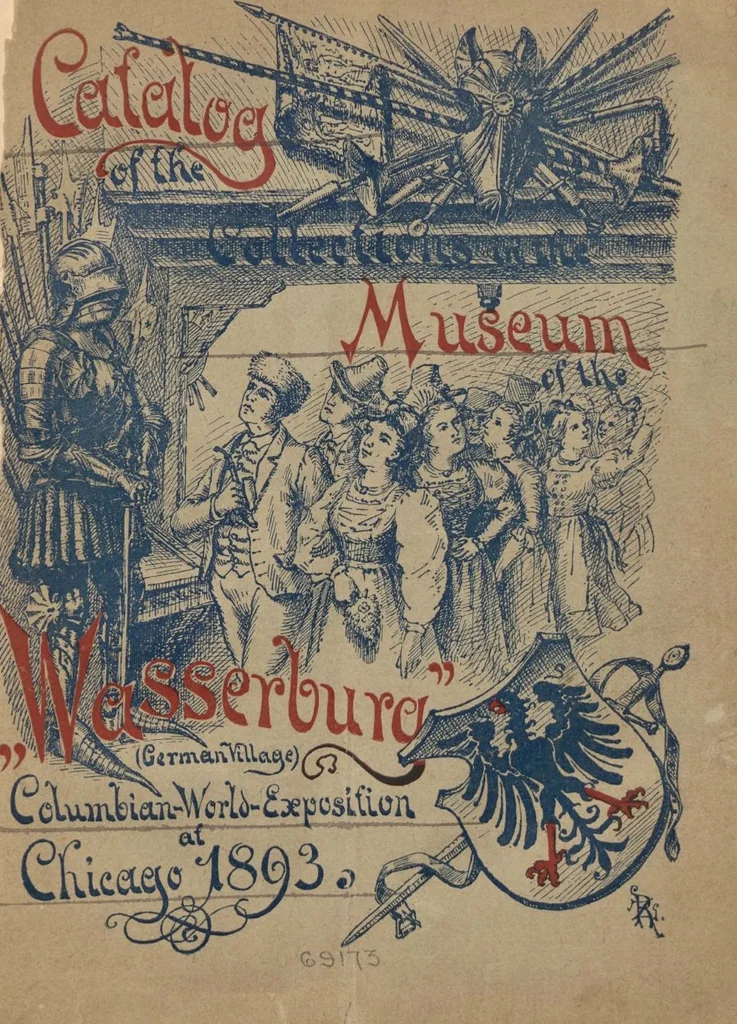 An illustration from Catalog of the collections in the Museum of the "Wasserburg" (German village), Columbian World Exposition at Chicago, 1893, 1893, leaf 1