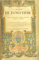 An illustration from A travers le Zanguebar. Voyage ... Par les PP. Baur et Le Roy ... Orné de 45 gravures ... Deuxième édition (1887)