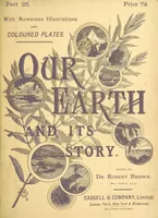 An illustration from Our Earth and its Story: a popular treatise on physical geography. Edited by R. Brown. With ... coloured plates and maps, etc (1887)