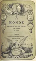 An illustration from Le Monde, histoire de tous les peuples depuis les temps les plus reculés jusqu'à nos jours, par MM. Saint Prosper, de Saurigny, Duponchel, le baron Korff, Belloc et l'abbé Martin, revue et continuée par M. E. de Lostalot-Bachoué. Édition illustrée, etc (1858)