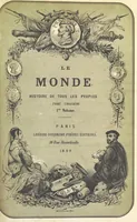 Picture 1 of 54 from Le Monde, histoire de tous les peuples depuis les temps les plus reculés jusqu'à nos jours, par MM. Saint Prosper, de Saurigny, Duponchel, le baron Korff, Belloc et l'abbé Martin, revue et continuée par M. E. de Lostalot-Bachoué. Édition illustrée, etc (1858), leaf 7