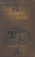An illustration from Her Majesty's Tower. ... Seventh edition, etc (1885)