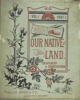 An illustration from Our Native Land, its scenery and associations. A series of 36 water-colour sketches after Rowbotham, Read, Needham, and other eminent artists. With descriptive notes. [The author of the text identified on the wrapper of pt. 1 as “the author of By Loch and by Land”, i.e. Jean L. Watson (1879)