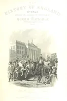 An illustration from The History of England under the reign of George III., George IV., William IV. and Queen Victoria (to ... 1852; by T. G. Continued, to ... 1859 ... by H. Tyrrell) (1855)