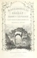 Picture 1 of 109 from Magyarország és Erdély eredeti képekben. Rajzolta Rohbock L., történelmi és helyirati szöveggel, irta H. J (1860), leaf 11