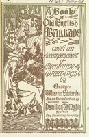 Picture 1 of 76 from A Book of Old English Ballads. With an accompaniment of decorative drawings by G. W. Edwards, and an introduction by H. W. Mabie (1896), leaf 5