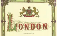 An illustration from London (illustrated). A complete guide to the leading hotels, places of amusement ... Also a directory ... of first-class reliable houses in the various branches of trade (1872)