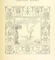 An illustration from Histoire et description du Château d'Anet, depuis le dixième siècle jusqu'à nos jours. Précédée d'une notice sur la ville d'Anet, ... et contenant une étude sur Diane de Poitiers (1875)