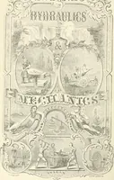 Picture 1 of 178 from A descriptive and historical account of hydraulic and other machines for raising water, ancient and modern : with observations on various subjects connected with the mechanic arts: including the progressive development of the steam engine (1876), leaf 4