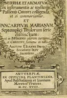 Picture 2 of 144 from Paradisus sponsi et sponsae in quo messis myrrhae et aromatum ex instrumentis ac mysterijs passionis Christi colligenda, vt ei commoriamur : et, Pancarpium Marianum, septemplici titulorum serie distinctum, vt in B. Virginis odorem curramus, et Christus formetur in nobis (1618), leaf 7