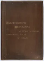 Picture 1 of 4 from Polychromatic decoration as applied to buildings in the Mediaeval style : thirty-six plates in colours and gold, with introductory and descriptive text / by W. & G. Audsley, and authors of Popular dictionary of architecture and the allied arts. etc. etc. (1882), leaf 0