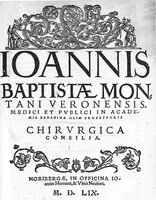 Picture 1 of 11 from Ioannis Baptistae Montani Veronensis, Medici et publici in Academia patavina olim professoris. Chirurgica consilia (1559), leaf 0