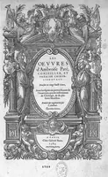 Picture 1 of 19 from Les Oeuvres d'Ambroise Paré,... divisées en vingt huict livres avec les figures et portraicts, tant de l'anatomie que des instruments de chirurgie, et de plusieurs monstres, reveuës et augmentées par l'autheur. Quatriesme Edition. (1585), leaf 0