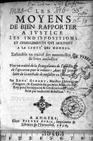 Picture 1 of 7 from Les moyens de bien rapporter a ivstice les indispositions et changements qvi arrivent a la santé des hommes. Ensemble vn traitté des mammelles & de leurs maladies. Plus vn traitté de la strangulation de l'intestin et de l'operation pour le reduire : avec vn formulaire de la methode de consulter en chirurgie (1650), leaf 0