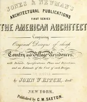 Picture 2 of 57 from The American architect : comprising original designs of cheap country and village residences, with details, specifications, plans and directions, and an estimate of the cost of each design (1849), leaf 6